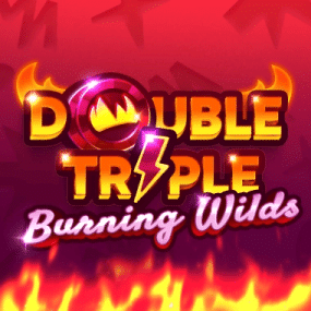 Double Triple Burning Wilds