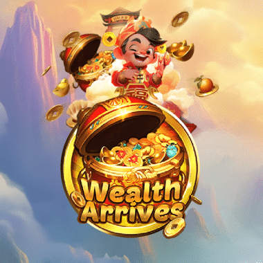 Wealth Arrives